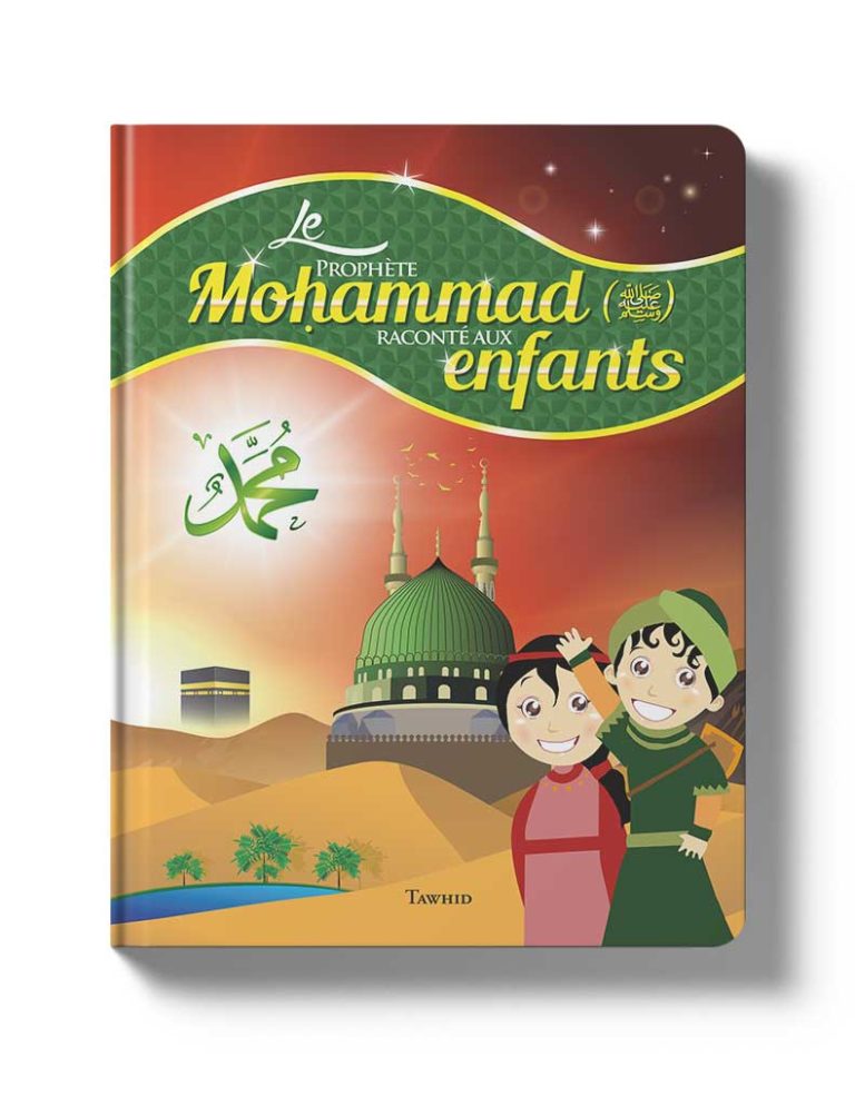 Le Prophète Mohammad raconté aux enfants Éditions Tawhid